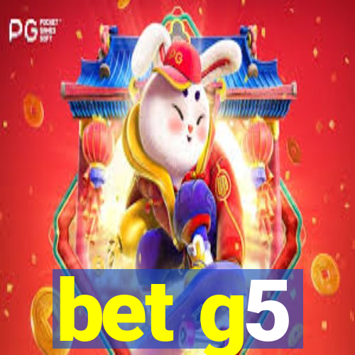 bet g5